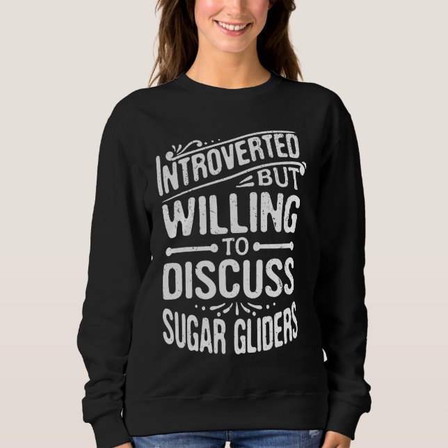 Moletom Introverted But Willing To Discuss Sugar Gliders (Frente)