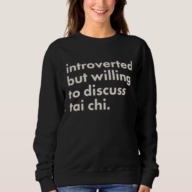 Moletom Introverted But Willing To Discuss Tai Chi (Frente)