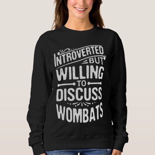 Moletom Introverted But Willing To Discuss Wombats  Animal (Frente)