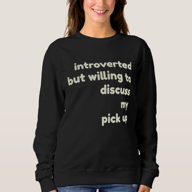 Moletom Introverted Willing to Discuss My Pick Up  Introve (Frente)