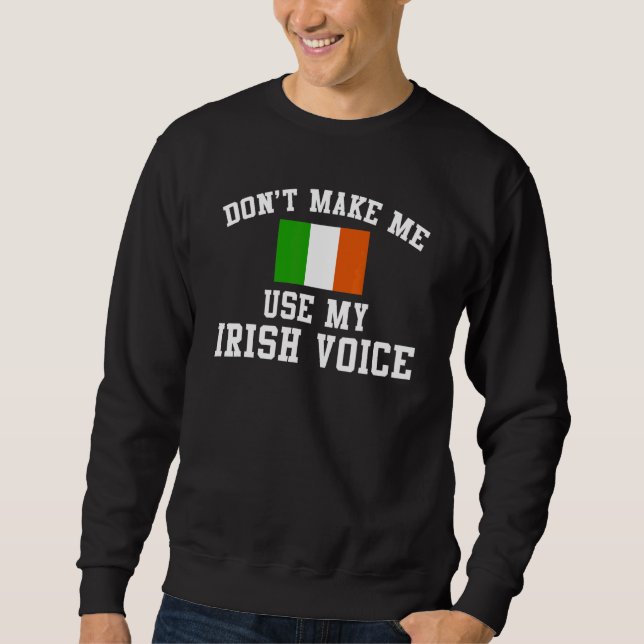 Moletom Ireland  Don'T Make Me Use My Irish Voice (Frente)