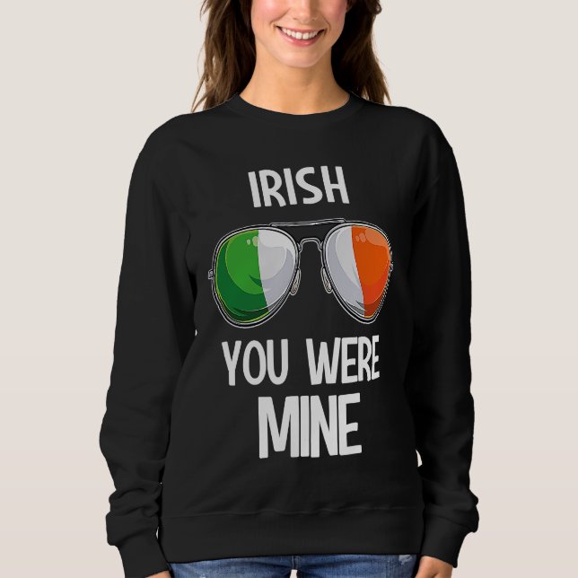 Moletom Ireland St Patrick's Day Party Irish You Were Mine (Frente)