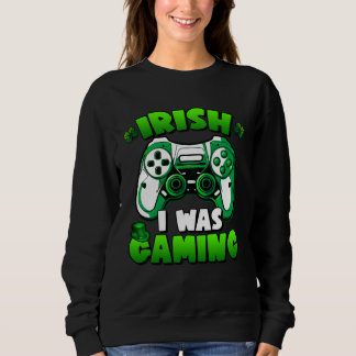 Moletom Irish I Was Gaming St Patricks Day Gamer Boy Men