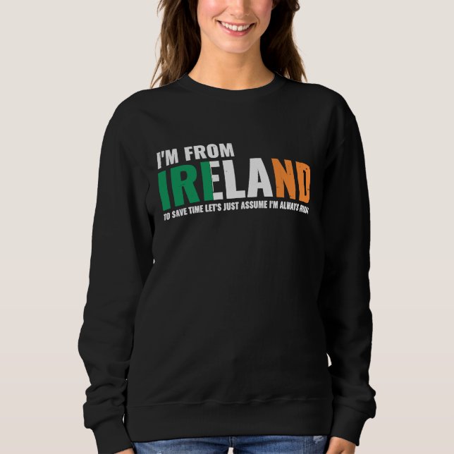 Moletom Irish I'm From Ireland Let'S Just Assume I'm Alway (Frente)