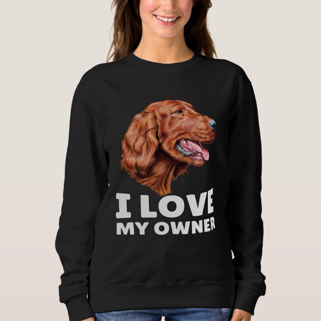Moletom Irish Setter Dog Owner I Love My Owner Irish Sette (Frente)