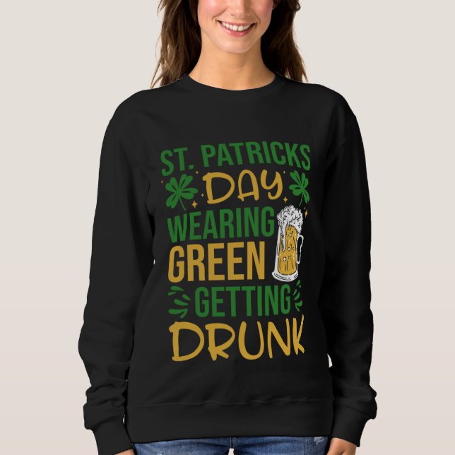 Moletom Irish St Patrick's Day Wearing Green Getting Drunk (Frente)