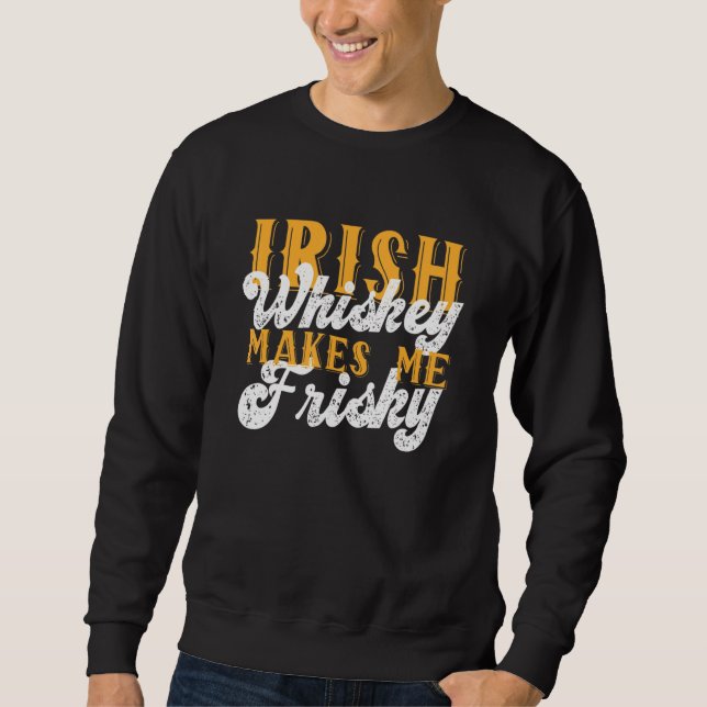 Moletom Irish Whiskey Me Torna Frisky Saint Patrick Day Sa (Frente)