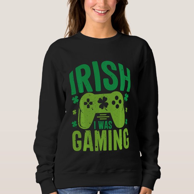 Moletom Irlandês Eu Estava Jogando Engraçado Irlandês Dize (Frente)