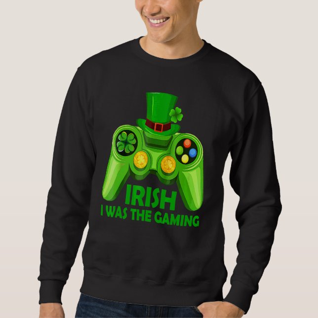 Moletom Irlandês Eu Estava Jogando Vídeo Funny Dia de São  (Frente)