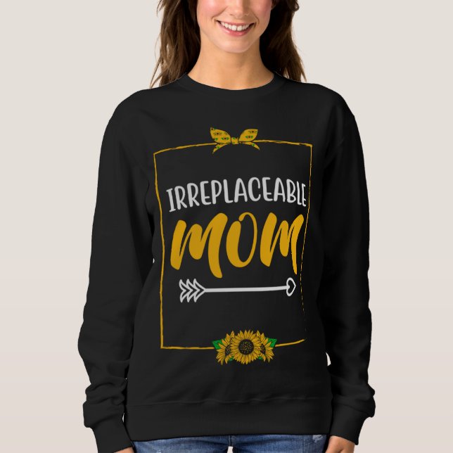 Moletom Irreplaceable Mom Mother s Day Motivational Quote  (Frente)