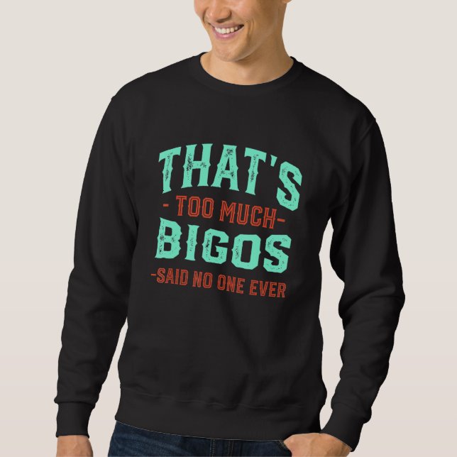 Moletom Isso É Muito Bigos Humor Engraçado Ensopado Do Caç (Frente)