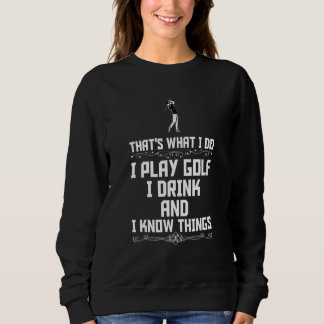 Moletom Isso É O Que Eu Faço Eu Jogo Golfe Eu Bebo E Eu Se