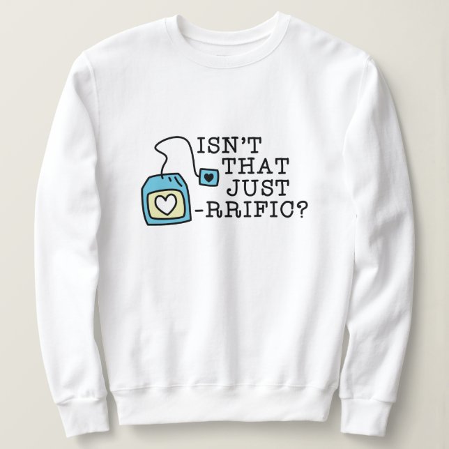 Moletom Isso não é apenas tea-rific? (Frente do Design)