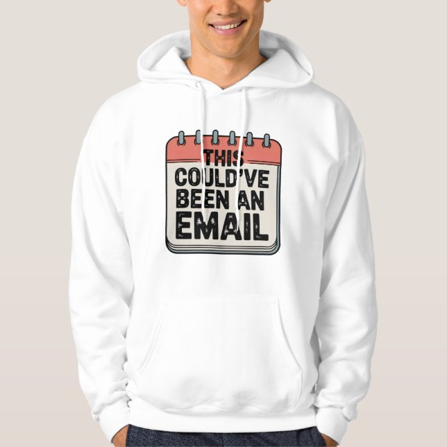 Moletom Isso Poderia Ter Sido um E-mail, Design de Sarcasm (Frente)