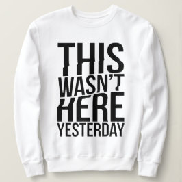 Moletom Isto não estava aqui ontem - falha na realidade