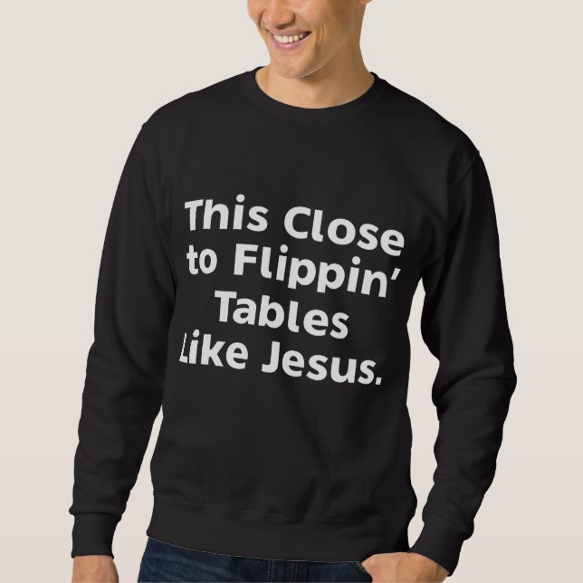 Moletom Isto Perto De Mesas Como Jesus (Frente)