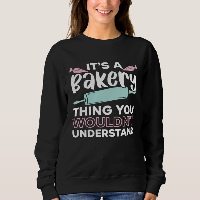 Moletom It s A Bakery Thing You Wouldn t Understand Baking (Frente)