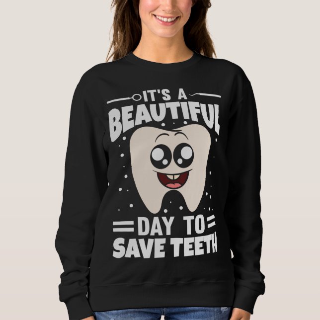 Moletom It s A Beautiful Day To Save Teeth (Frente)