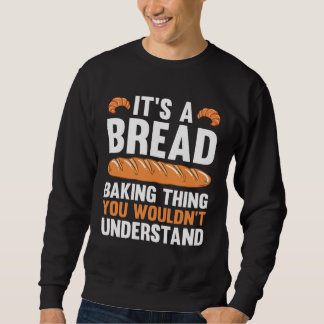 Moletom It s A Bread Baking Thing You Wouldn Understand