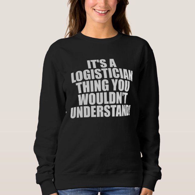 Moletom It s a Logistician thing you wouldn t Understand (Frente)