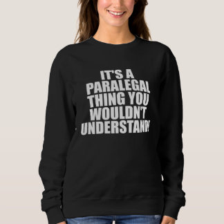 Moletom It s a Paralegal thing you wouldn t Understand