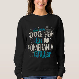 Moletom It S Not Dog Hair It S Pomeranian Glitter 30