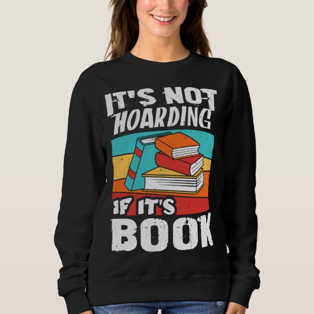 Moletom It s Not Hoarding If It s Books Reading Bookworm (Frente)