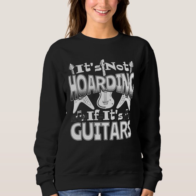 Moletom It s Not Hoarding If It s Guitars Guitar Player Gu (Frente)