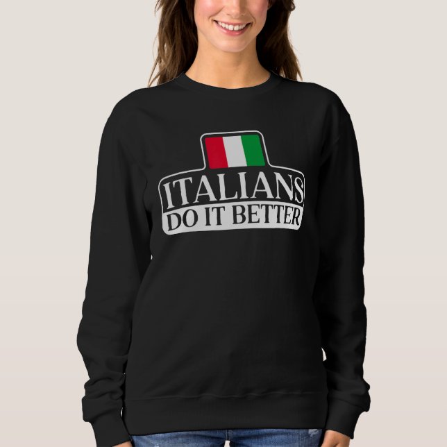 Moletom Italians Do It Better Europe Country Travel Italy (Frente)