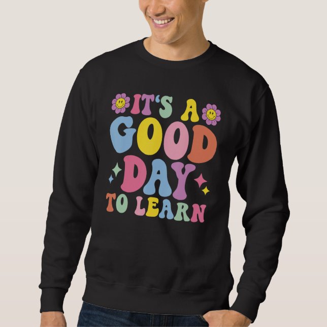 Moletom It's A Good Day To Learn Inspirational Teacher Day (Frente)
