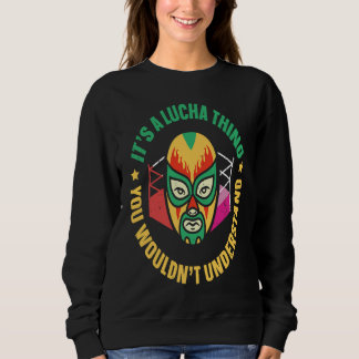 Moletom Its A Lucha Thing You Wouldnt Understand Lucha Lib