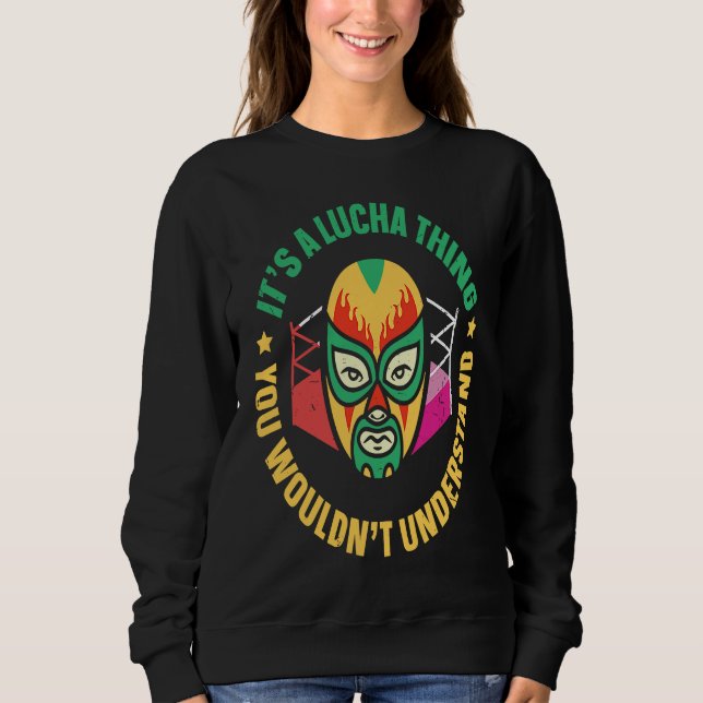 Moletom Its A Lucha Thing You Wouldnt Understand Lucha Lib (Frente)