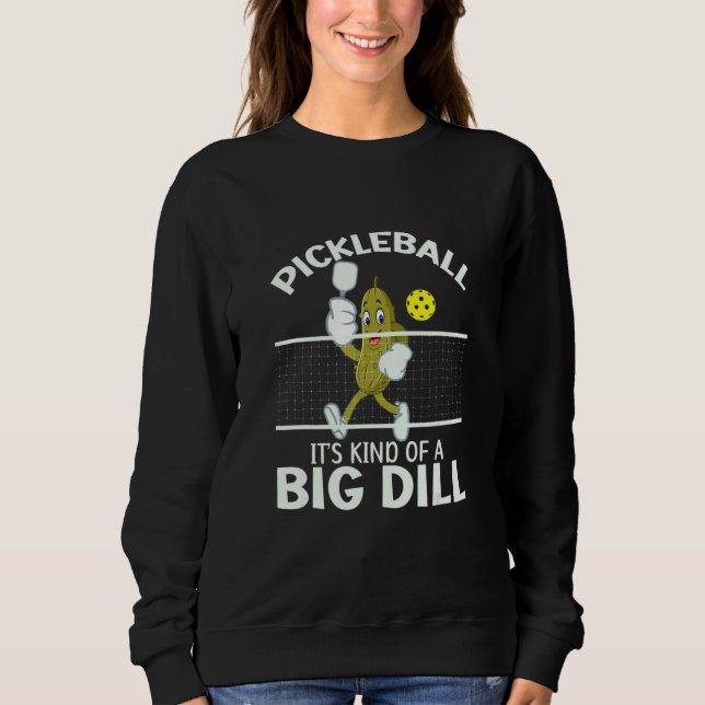 Moletom It's Kind Of A Big Dill   Pickleball Paddleball (Frente)