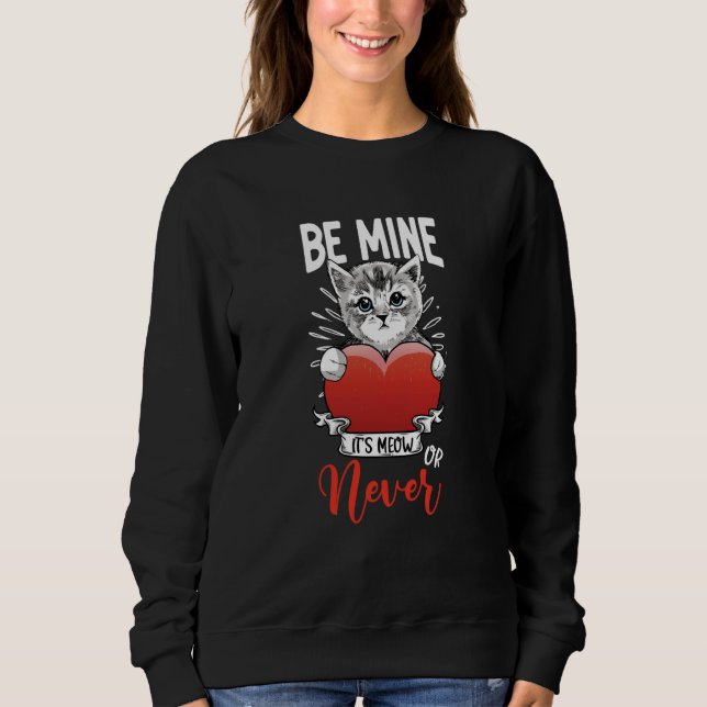 Moletom Its Meow Or Never Valentines Day Cat Owner Kitty (Frente)