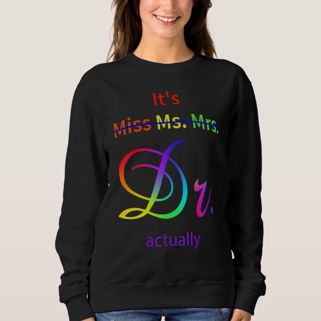Moletom It's Not Miss Ms Mrs It's Dr Actually Doctor (Frente)