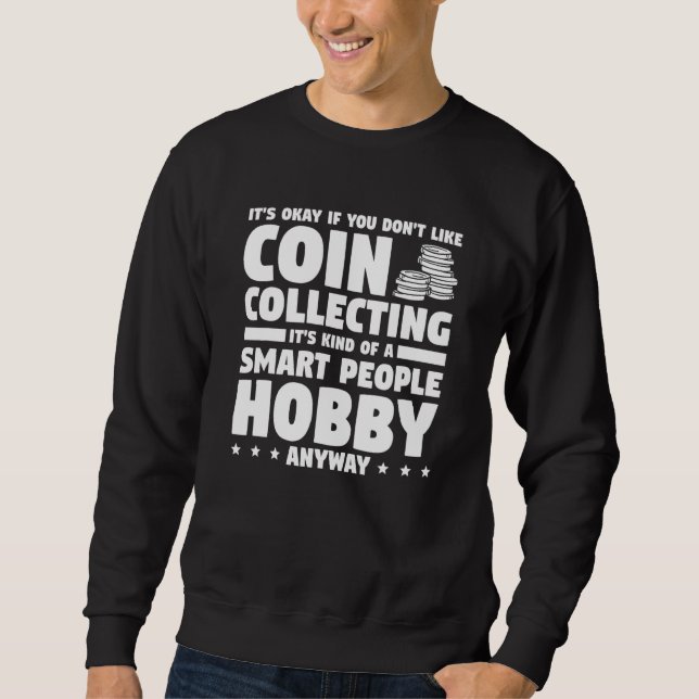 Moletom It's Okay If You Don't Like Coin Collecting Collec (Frente)