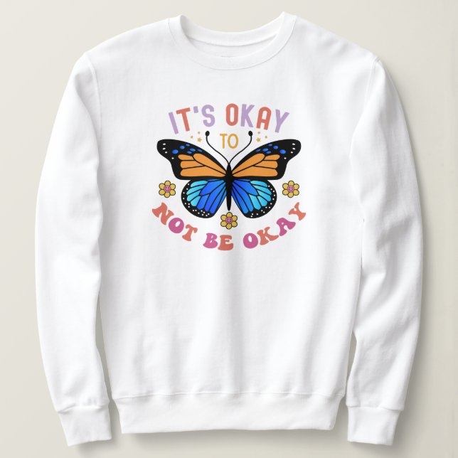 Moletom "It's Okay To Not Be Okay" Butterfly (Frente do Design)