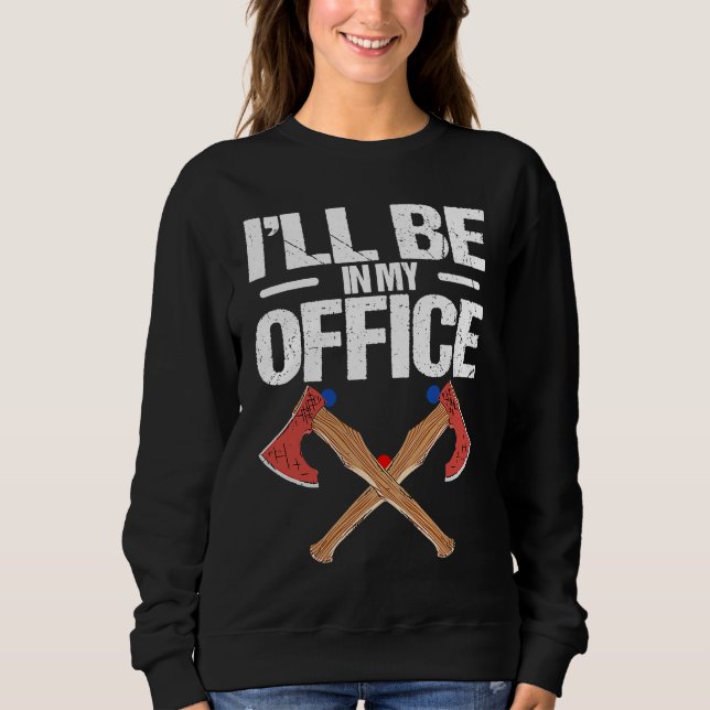 Moletom Iu2019ll be in my office Quote for an Axe thrower (Frente)