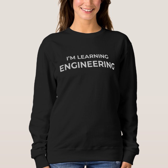 Moletom Iu2019m Learning Engineering Funny School (Ciência (Frente)