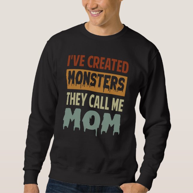 Moletom I've Created Monsters The Call Me Mom  2 (Frente)