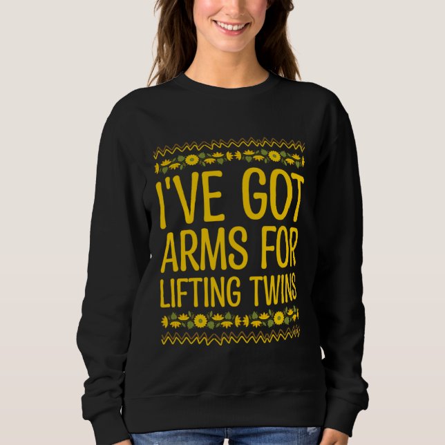 Moletom Ive Got Arms for Lifting Twins Mom Baby Mother New (Frente)