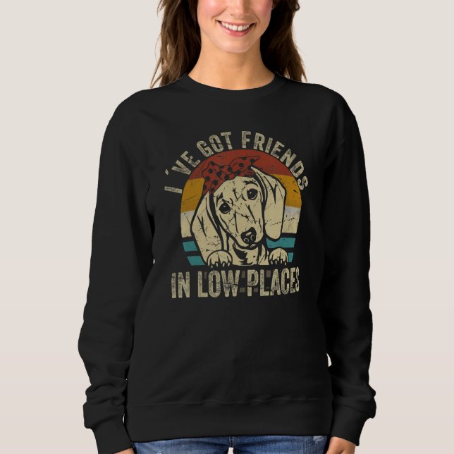 Moletom I've Got Friends In Low Places funny Dachshund Wie (Frente)