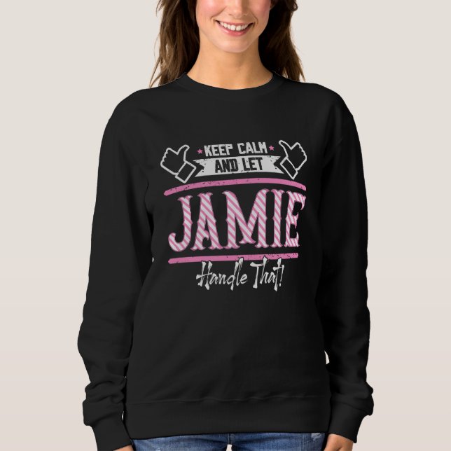 Moletom Jamie Keep Calm and let Jamie Handle that (Frente)