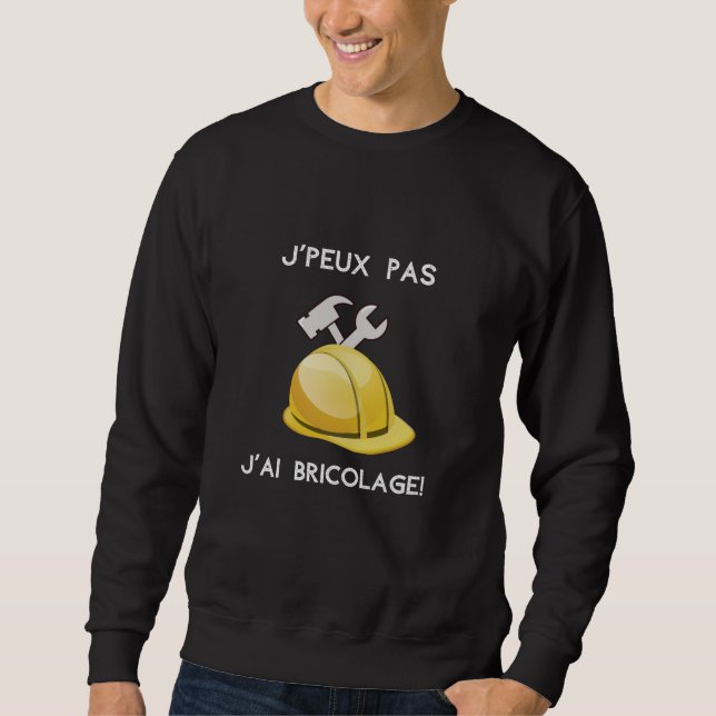Moletom Je peux pas j'ai bricolage (Frente)