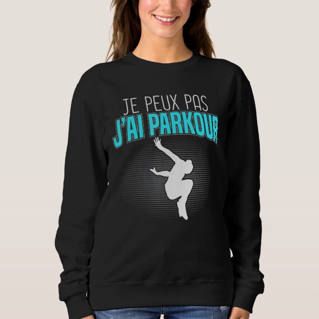 Moletom Je Peux Pas J'ai Parkour Freerunning Park (Frente)
