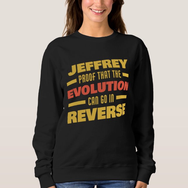 Moletom Jeffrey Evolution Can Go In Reverse Saying  Jeffre (Frente)