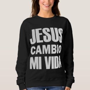 Moletom Jesus Cambio Mi Vida Cristo de cristão espanhol