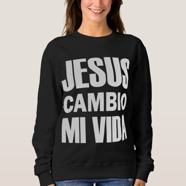 Moletom Jesus Cambio Mi Vida Cristo de cristão espanhol (Frente)