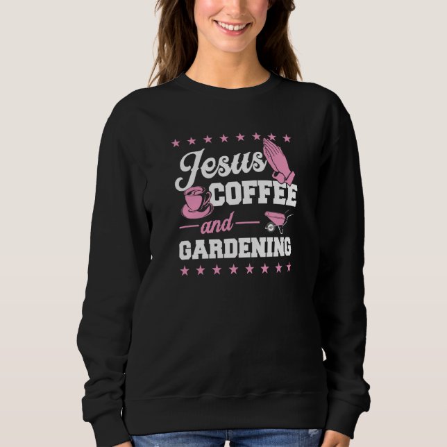Moletom Jesus Coffee And Gardening Christian Gardener  2 (Frente)