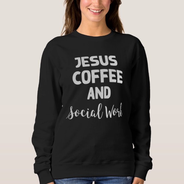 Moletom Jesus Coffee and Social Work Therapist Counselor (Frente)